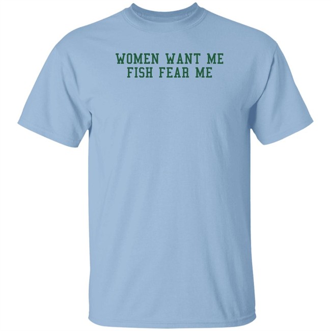 Fish Want Me Women Fear Me T Shirt Cataleya Fish Want Me Women Fear Me T Shirt Cataleya
