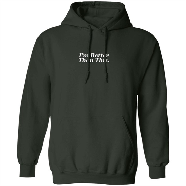 Philip DeFranco Merch I'm Better Than This Hoodie Philip DeFranco Merch I'm Better Than This Hoodie