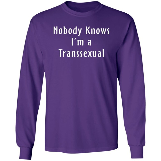 Nobody Knows I’m A Transsexual Shirt Botany And Clyde Earth Agae Nobody Knows I’m A Transsexual Shirt Botany And Clyde Earth Agae