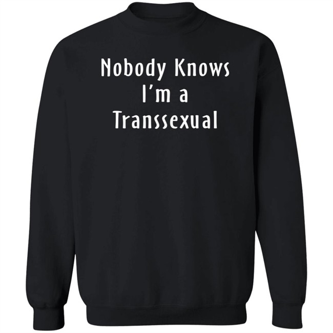 Nobody Knows I’m A Transsexual Shirt Botany And Clyde Earth Agae Nobody Knows I’m A Transsexual Shirt Botany And Clyde Earth Agae