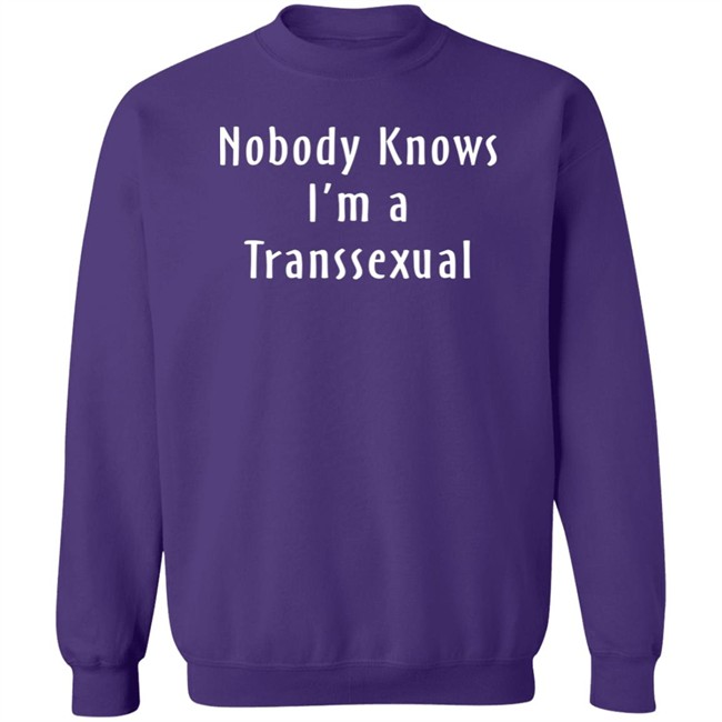 Nobody Knows I’m A Transsexual Shirt Botany And Clyde Earth Agae Nobody Knows I’m A Transsexual Shirt Botany And Clyde Earth Agae