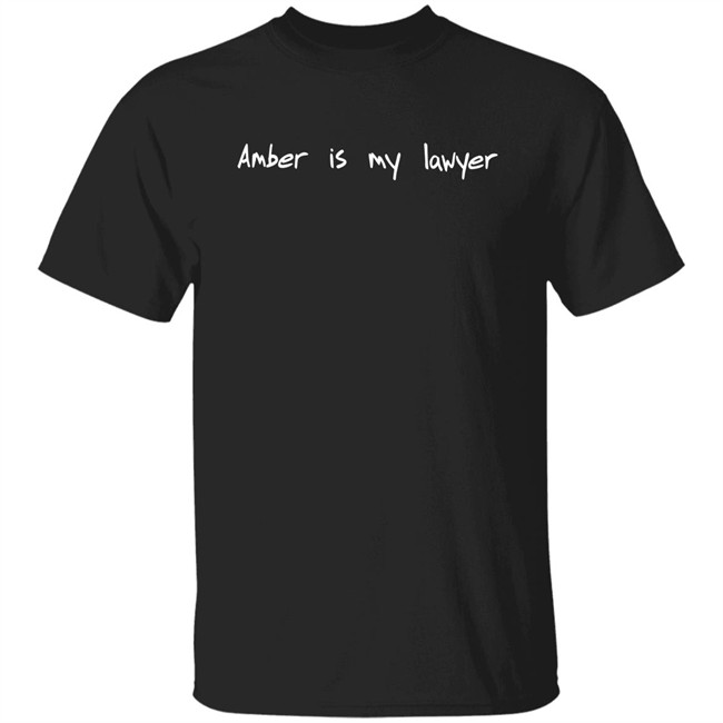 Amber Is My Lawyer T Shirt Amber Goodwin Amber Is My Lawyer T Shirt Amber Goodwin