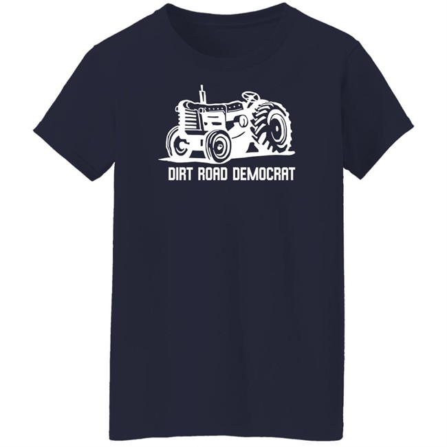 Dirt Road Democrat T Shirt Dirt Road Democrat T Shirt