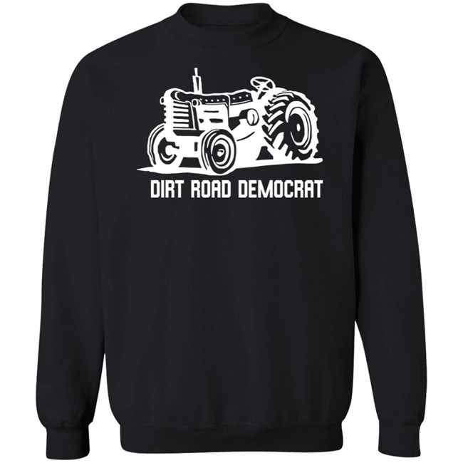 Dirt Road Democrat T Shirt Dirt Road Democrat T Shirt