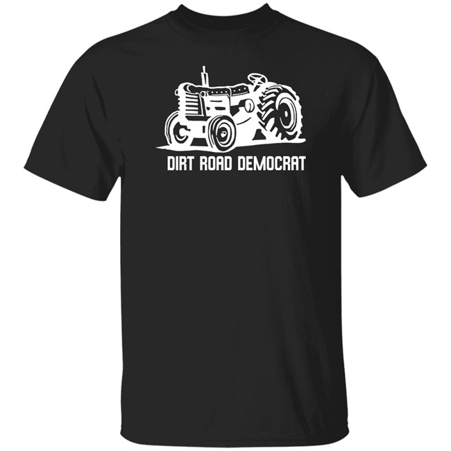 Dirt Road Democrat T Shirt Dirt Road Democrat T Shirt