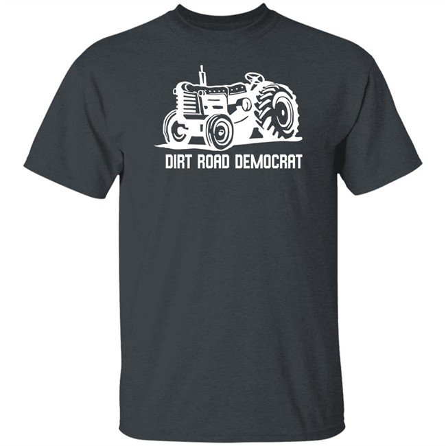 Dirt Road Democrat T Shirt Dirt Road Democrat T Shirt