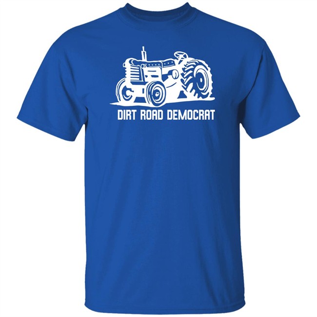 Dirt Road Democrat T Shirt Dirt Road Democrat T Shirt