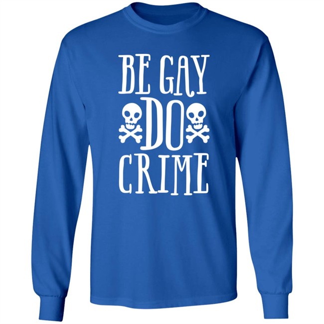 Be Gay Do Crime Shirt Claire Max Be Gay Do Crime Shirt Claire Max