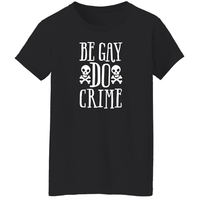 Be Gay Do Crime Shirt Claire Max Be Gay Do Crime Shirt Claire Max