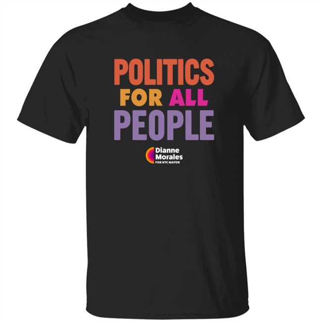 Dianne Morales Team Mayorales Politics For All People Tee Shirt