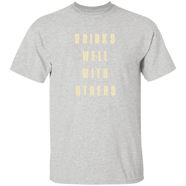 Drinks Well With Others Shirt Happy Things 2020 Drinks Well With Others Shirt Happy Things 2020