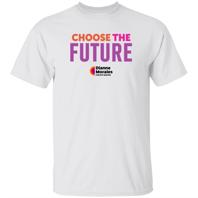 Dianne Morales Team Mayorales Choose The Future Tee Shirt