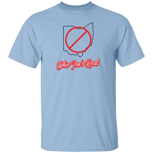 Morgan Trau Thememeporium Ohio Isn't Real T Shirt Thememeporium Merchandise Morgan Trau Thememeporium Ohio Isn't Real T Shirt Thememeporium Merchandise