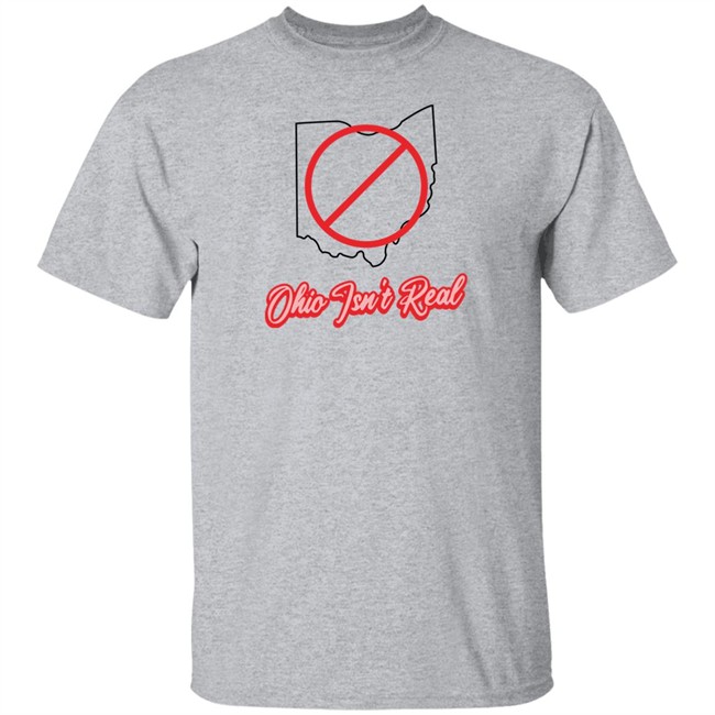 Morgan Trau Thememeporium Ohio Isn't Real T Shirt Thememeporium Merchandise Morgan Trau Thememeporium Ohio Isn't Real T Shirt Thememeporium Merchandise
