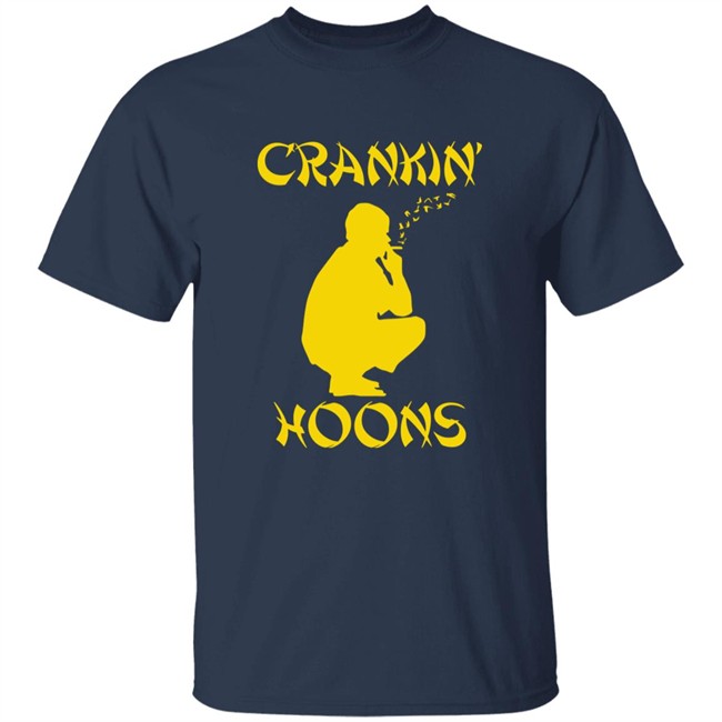 Barstool Sports Store Crankin' Hoons Shirt Barstool Sports Store Crankin' Hoons Shirt