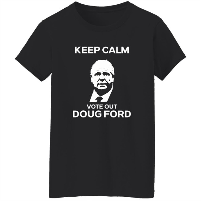 Original Goove Keep Calm Vote Out Doug Ford Shirt Original Goove Keep Calm Vote Out Doug Ford Shirt