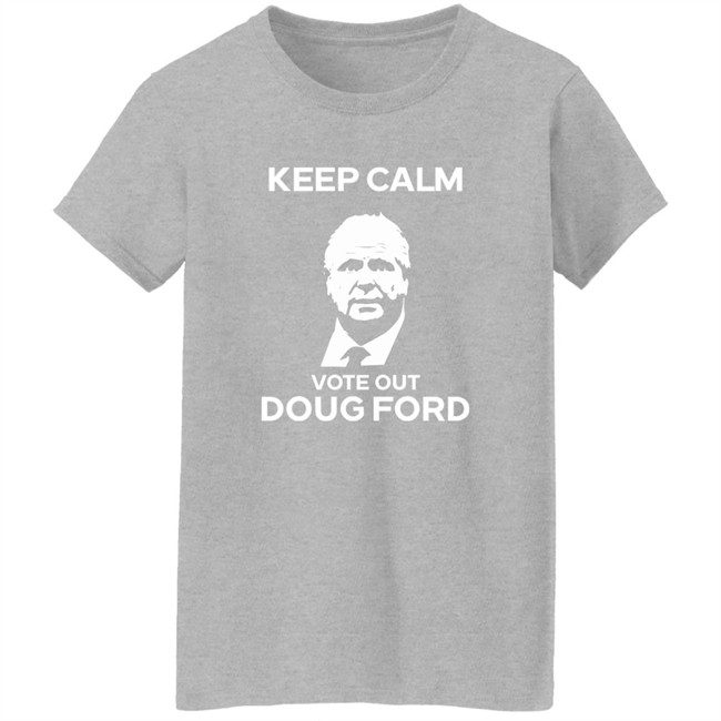 Original Goove Keep Calm Vote Out Doug Ford Shirt Original Goove Keep Calm Vote Out Doug Ford Shirt
