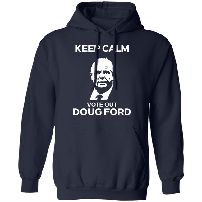 Original Goove Keep Calm Vote Out Doug Ford Shirt Original Goove Keep Calm Vote Out Doug Ford Shirt