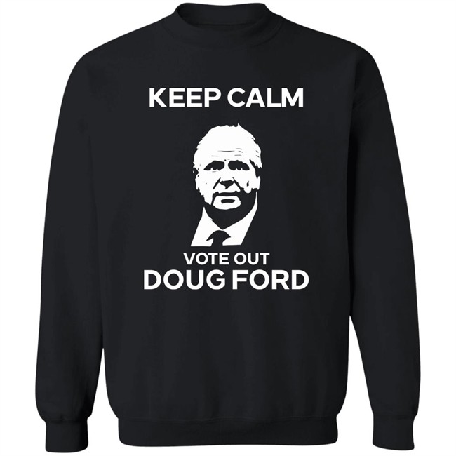 Original Goove Keep Calm Vote Out Doug Ford Shirt Original Goove Keep Calm Vote Out Doug Ford Shirt