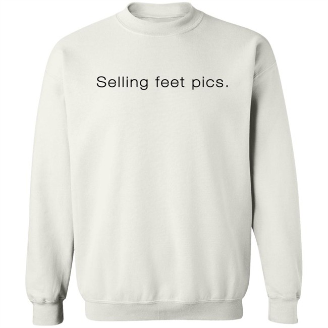 Selling Feet Pics Hoodie Eden Selling Feet Pics Hoodie Eden