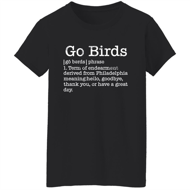 The Monkeys Uncle Store Go Birds Definition Shirt Dan Philly Word Art The Monkeys Uncle Store Go Birds Definition Shirt Dan Philly Word Art