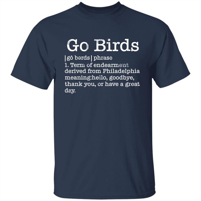 The Monkeys Uncle Store Go Birds Definition Shirt Dan Philly Word Art The Monkeys Uncle Store Go Birds Definition Shirt Dan Philly Word Art