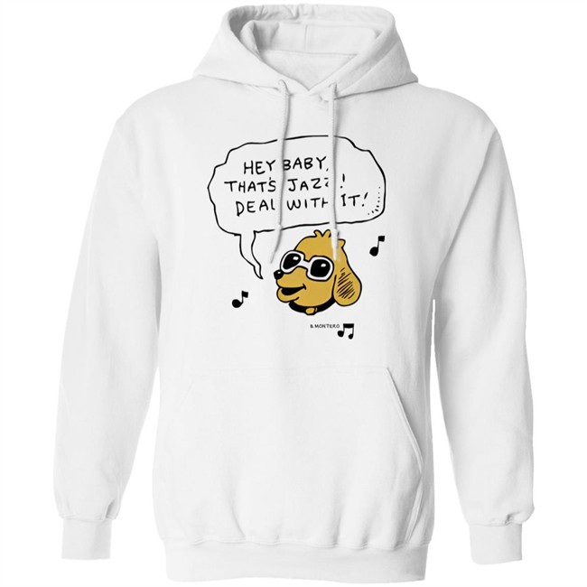 Bjenny Montero Dog Hey Baby That's Jazz Deal With It Shirt Sound Merch Bjenny Montero Dog Hey Baby That's Jazz Deal With It Shirt Sound Merch