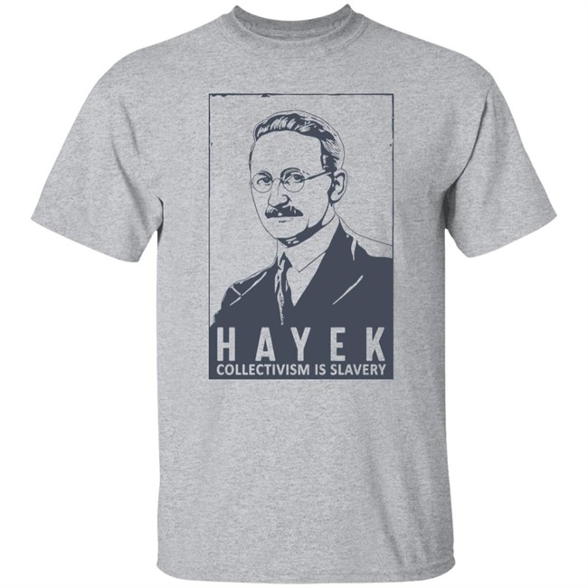Hayek Collectivism Is Slavery Shirt The Friedrich Hayek Libertas Bella Merch Hayek Collectivism Is Slavery Shirt The Friedrich Hayek Libertas Bella Merch