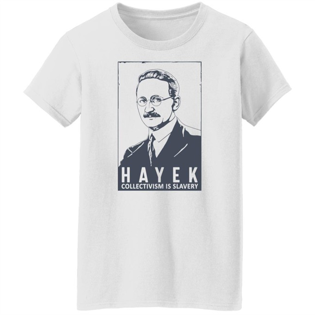 Hayek Collectivism Is Slavery Shirt The Friedrich Hayek Libertas Bella Merch Hayek Collectivism Is Slavery Shirt The Friedrich Hayek Libertas Bella Merch