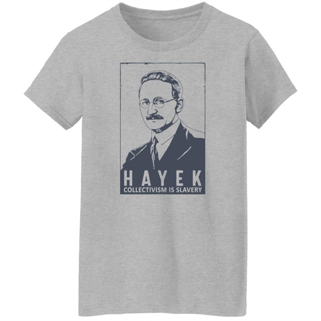 Hayek Collectivism Is Slavery Shirt The Friedrich Hayek Libertas Bella Merch Hayek Collectivism Is Slavery Shirt The Friedrich Hayek Libertas Bella Merch