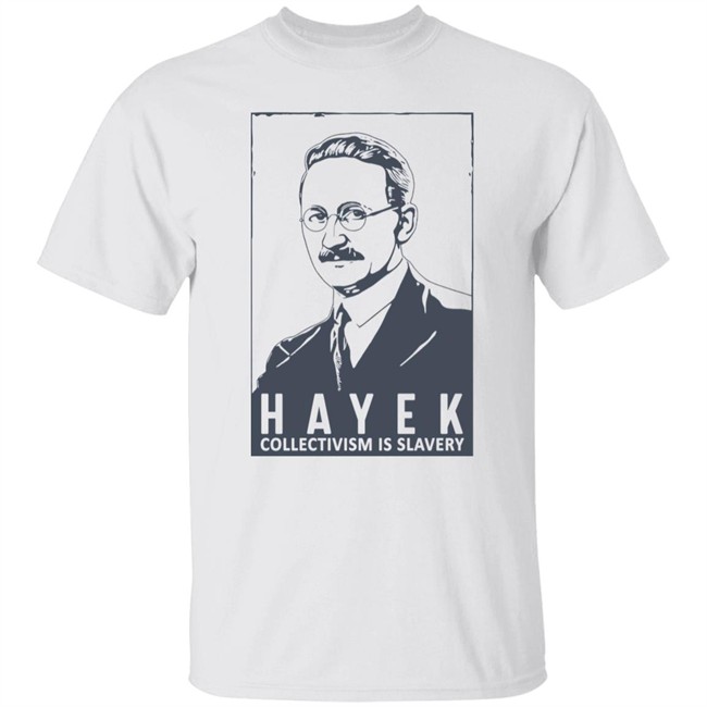 Hayek Collectivism Is Slavery Shirt The Friedrich Hayek Libertas Bella Merch Hayek Collectivism Is Slavery Shirt The Friedrich Hayek Libertas Bella Merch