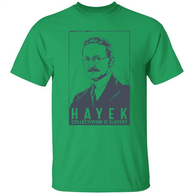 Hayek Collectivism Is Slavery Shirt The Friedrich Hayek Libertas Bella Merch Hayek Collectivism Is Slavery Shirt The Friedrich Hayek Libertas Bella Merch