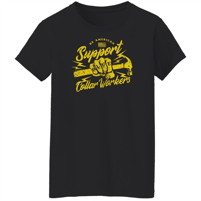 Blue Collar Workers T Shirt Be American Support Hodgetwins Merch Blue Collar Workers T Shirt Be American Support Hodgetwins Merch