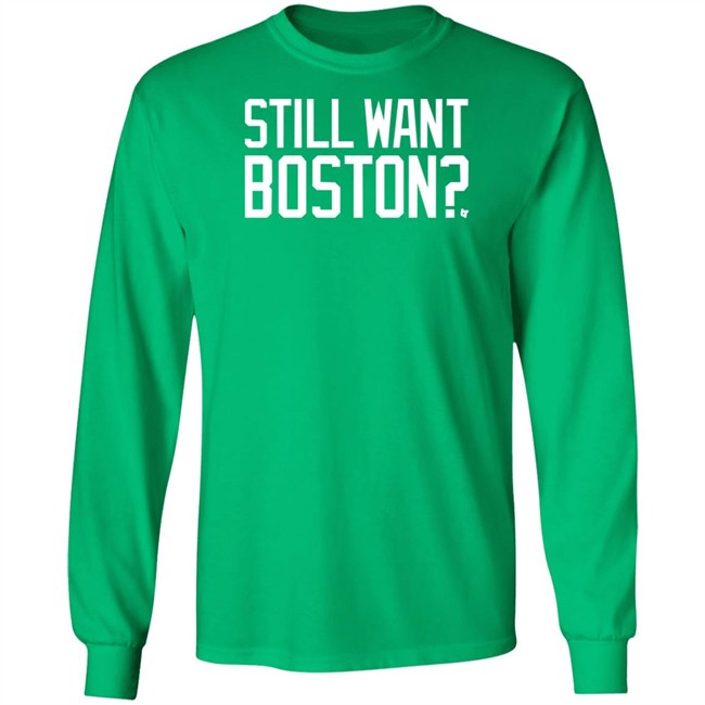 Still Want Boston T Shirt BreakingT Still Want Boston T Shirt BreakingT