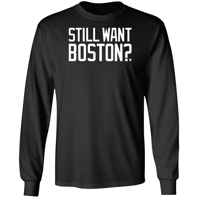 Still Want Boston T Shirt BreakingT Still Want Boston T Shirt BreakingT