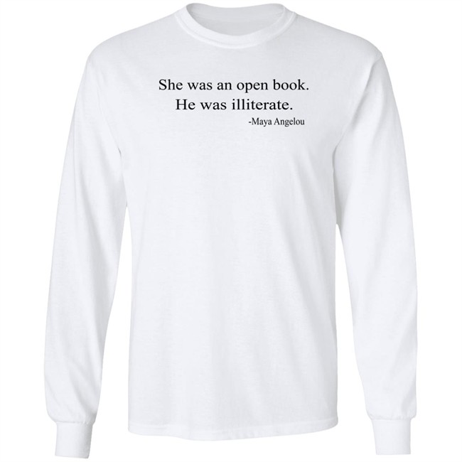 She Was An Open Book He Was Illiterate Maya Angelou T Shirt She Was An Open Book He Was Illiterate Maya Angelou T Shirt