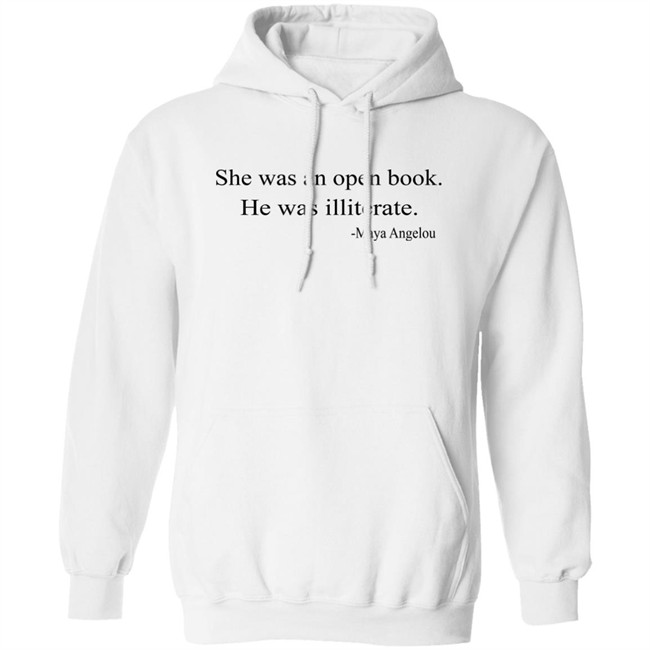 She Was An Open Book He Was Illiterate Maya Angelou T Shirt She Was An Open Book He Was Illiterate Maya Angelou T Shirt