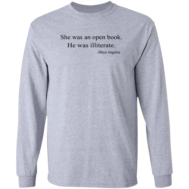She Was An Open Book He Was Illiterate Maya Angelou T Shirt She Was An Open Book He Was Illiterate Maya Angelou T Shirt