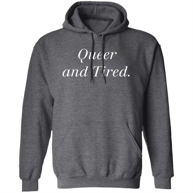 Queer And Tired Shirt Effy Lives Queer And Tired Shirt Effy Lives