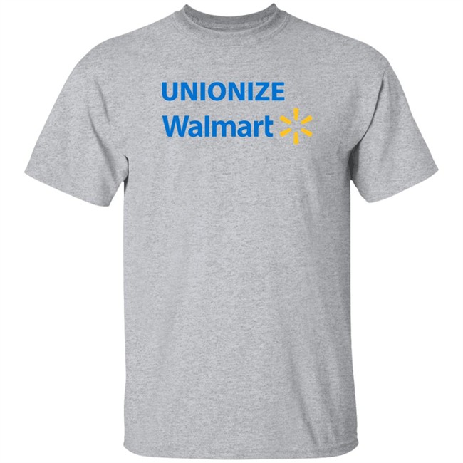 Unionize Walmart Shirt Unionize Walmart Shirt