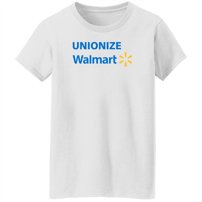 Unionize Walmart Shirt Unionize Walmart Shirt