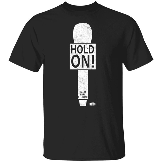 All Elite Wrestling Smart Mark Sterling Hold On T Shirt Aew Shop