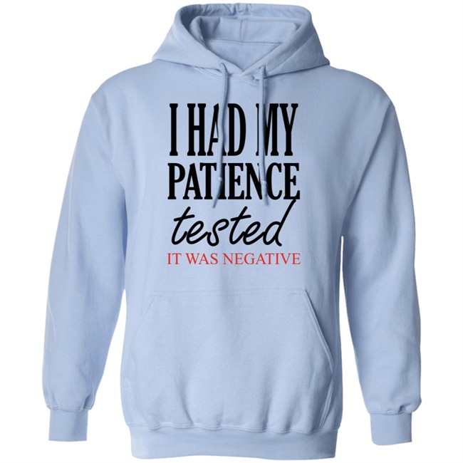 Qwertee Shop I Had My Patience Tested It Was Negative Shirt By Happy People Qwertee Shop I Had My Patience Tested It Was Negative Shirt By Happy People