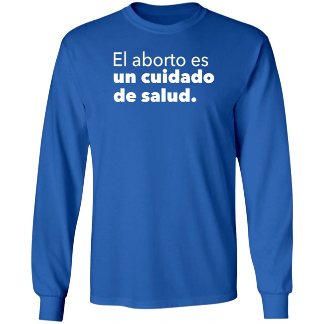 El Aborto Es Un Cuidado De Salud Shirt Planned Parenthood Merch Spanish Abortion Is Health Care T Shirt El Aborto Es Un Cuidado De Salud Shirt Planned Parenthood Merch Spanish Abortion Is Health Care T Shirt