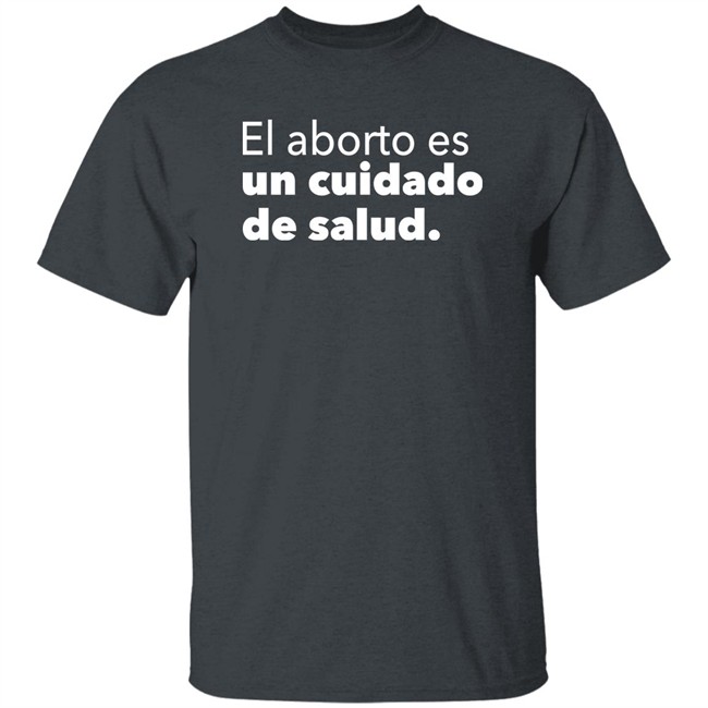 El Aborto Es Un Cuidado De Salud Shirt Planned Parenthood Merch Spanish Abortion Is Health Care T Shirt El Aborto Es Un Cuidado De Salud Shirt Planned Parenthood Merch Spanish Abortion Is Health Care T Shirt