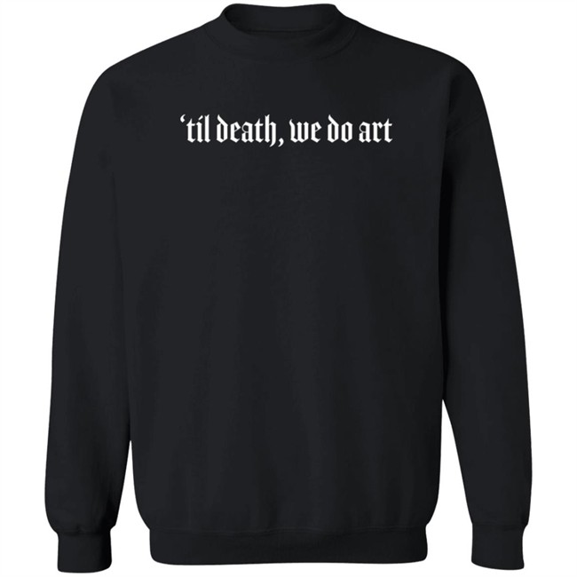 Til Death We Do Art Shirt Ray XRAY32P Til Death We Do Art Shirt Ray XRAY32P