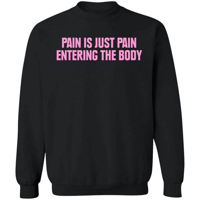 Topatoco Merch Pain Is Just Pain Entering The Body Shirt Nightvaleradio Topatoco Merch Pain Is Just Pain Entering The Body Shirt Nightvaleradio