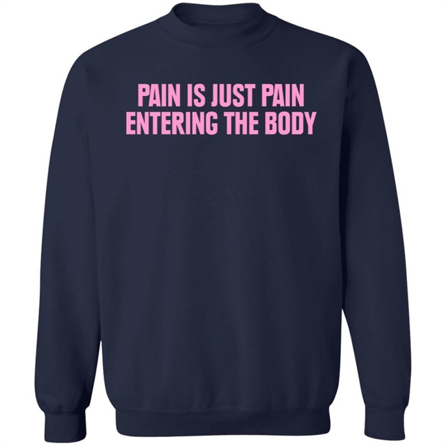 Topatoco Merch Pain Is Just Pain Entering The Body Shirt Nightvaleradio Topatoco Merch Pain Is Just Pain Entering The Body Shirt Nightvaleradio