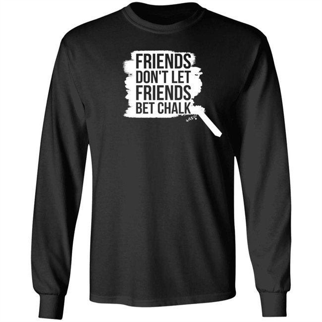Sak Shoes Friends Don't Let Friends Bet Chalk Shirt The Chalk Buster Sak Shoes Friends Don't Let Friends Bet Chalk Shirt The Chalk Buster
