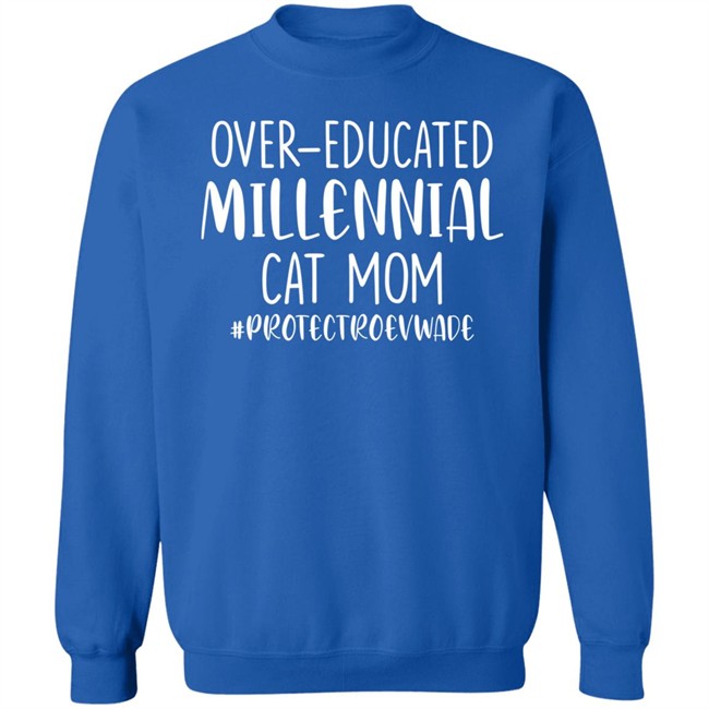 Over Educated Millennial Cat Mom Protect Roe V Wade Shirt Dianeh38 Over Educated Millennial Cat Mom Protect Roe V Wade Shirt Dianeh38